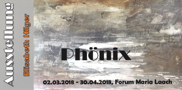 Ausstellung  "Phönix" der Künstlerin Elisabeth Hilger aus Oberzissen